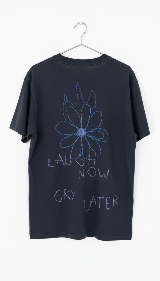 ”LAUGH NOW CRY LATER“
